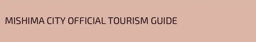 MISHIMA CITY OFFICIAL TOURISM GUIDE